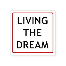 living_the_dream_square_sticker_3_x_3.jpg
